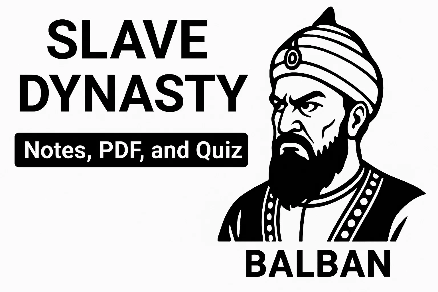 [Free PDF] Slave Dynasty [1206-1290] - Notes, MCQs, and Quiz